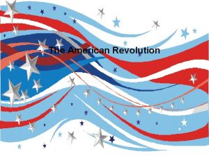 The American Revolution Views Traditionalist American Revolution was