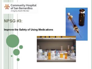 NPSG 3 Improve the Safety of Using Medications