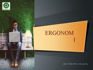 ERGONOM I EKO WIBOWO S Ft M Fis