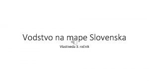 Vodstvo na mape Slovenska Vlastiveda 3 ronk Dvno