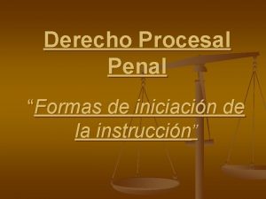 Derecho Procesal Penal Formas de iniciacin de la