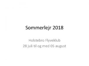 Sommerlejr 2018 Holstebro Flyveklub 28 juli til og