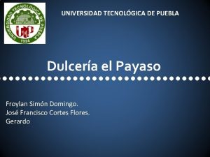 UNIVERSIDAD TECNOLGICA DE PUEBLA Dulcera el Payaso Froylan