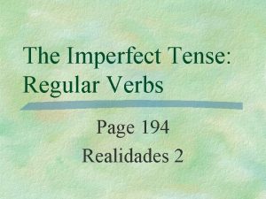 The Imperfect Tense Regular Verbs Page 194 Realidades