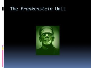 The Frankenstein Unit Mary Shelleys background August 30