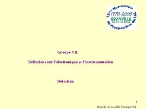 Groupe VII Rflexions sur llectronique et linstrumentation Dtection