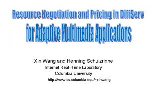 Xin Wang and Henning Schulzrinne Internet Real Time