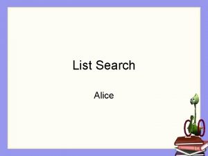 List Search Alice Common Uses of Lists Iterating