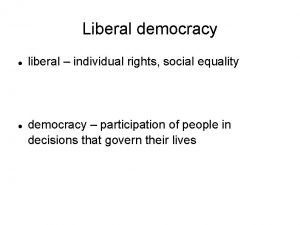 Liberal democracy liberal individual rights social equality democracy