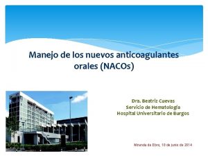 Manejo de los nuevos anticoagulantes orales NACOs Dra