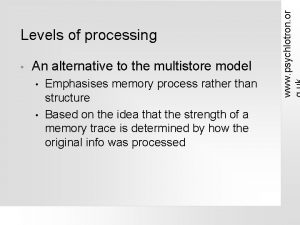 An alternative to the multistore model Emphasises memory