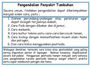 Pengendalian Penyakit Tumbuhan Secara umum tindakan pengendalian dapat