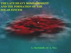 THE LATE HEAVY BOMBARDMENT AND THE FORMATION OF