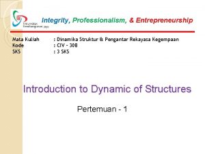 Integrity Professionalism Entrepreneurship Mata Kuliah Kode SKS Dinamika