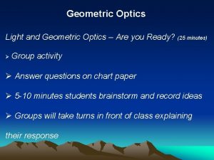 Geometric Optics Light and Geometric Optics Are you