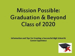 Mission Possible Graduation Beyond Class of 2020 Information