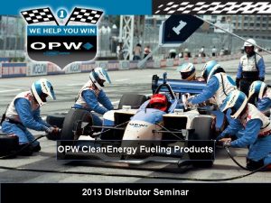 OPW Clean Energy Fueling Products 2013 Distributor Seminar
