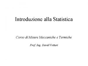 Introduzione alla Statistica Corso di Misure Meccaniche e