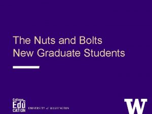 The Nuts and Bolts New Graduate Students Support