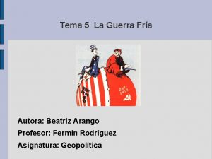 Tema 5 La Guerra Fra Autora Beatriz Arango