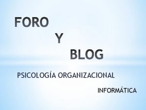 PSICOLOGA ORGANIZACIONAL INFORMTICA INFORMTICA PROFESORA EVELYN PACHECO PASTRANA