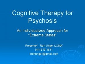 Cognitive Therapy for Psychosis An Individualized Approach for