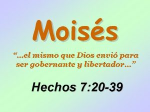 Moiss el mismo que Dios envi para ser