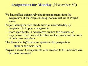 Assignment for Monday November 30 We have talked