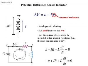 Lecture 19 1 Potential Difference Across Inductor V