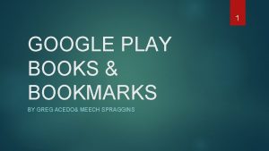 1 GOOGLE PLAY BOOKS BOOKMARKS BY GREG ACEDO