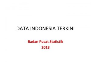 DATA INDONESIA TERKINI Badan Pusat Statistik 2018 Angka