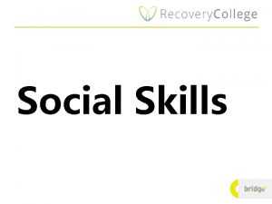 Social Skills Social Skills defined Social skills are