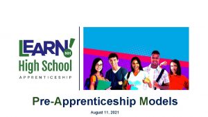 PreApprenticeship Models August 11 2021 Agenda Welcome and