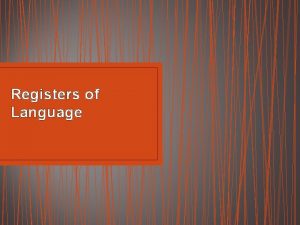 Registers of Language Do you agree In different