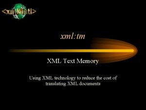 xml tm XML Text Memory Using XML technology