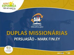 DUPLAS MISSIONRIAS PERSUASO MARK FINLEY Robert L Boothby