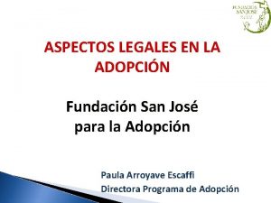 ASPECTOS LEGALES EN LA ADOPCIN Fundacin San Jos