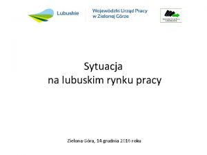 Sytuacja na lubuskim rynku pracy Zielona Gra 14