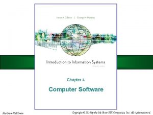 Chapter 4 Computer Software Mc GrawHillIrwin Copyright 2010