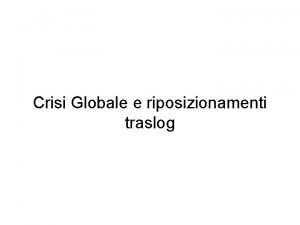 Crisi Globale e riposizionamenti traslog Dinamica dei prezzi