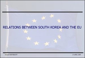 RELATIONS BETWEEN SOUTH KOREA AND THE EU AFII