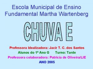 Escola Municipal de Ensino Fundamental Martha Wartenberg Professora