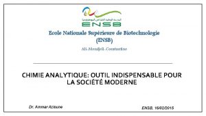 Ecole Nationale Suprieure de Biotechnologie ENSB AliMendjeliConstantine CHIMIE