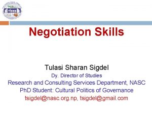 Negotiation Skills Tulasi Sharan Sigdel Dy Director of