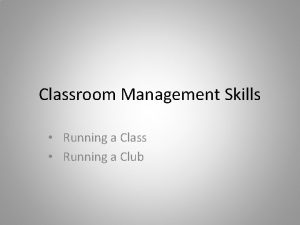 Classroom Management Skills Running a Class Running a