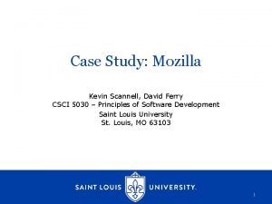 Case Study Mozilla Kevin Scannell David Ferry CSCI