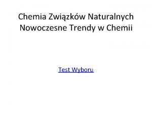 Chemia Zwizkw Naturalnych Nowoczesne Trendy w Chemii Test