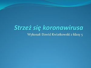 Strze si koronawirusa Wykona Dawid Kwiatkowski z klasy