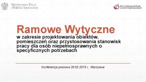 Ramowe Wytyczne w zakresie projektowania obiektw pomieszcze oraz