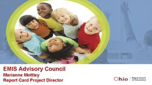 EMIS Advisory Council Marianne Mottley Report Card Project